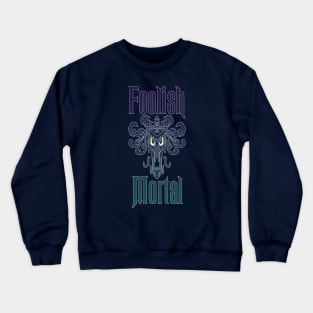 Foolish Mortal Crewneck Sweatshirt